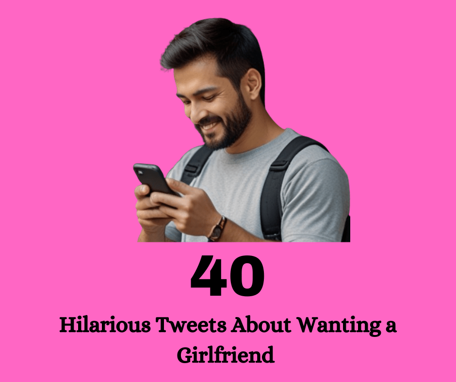 Hilarious Tweets About Wanting a Girlfriend