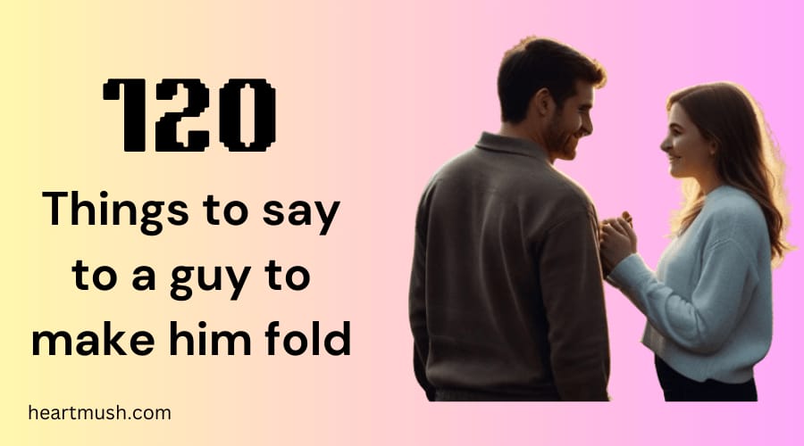 Things to Say to a Guy to Make Him Fold