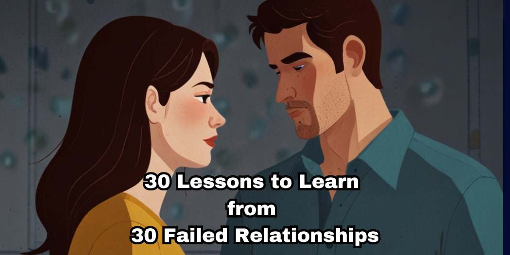 Lessons to Learn From 30 Failed Relationships